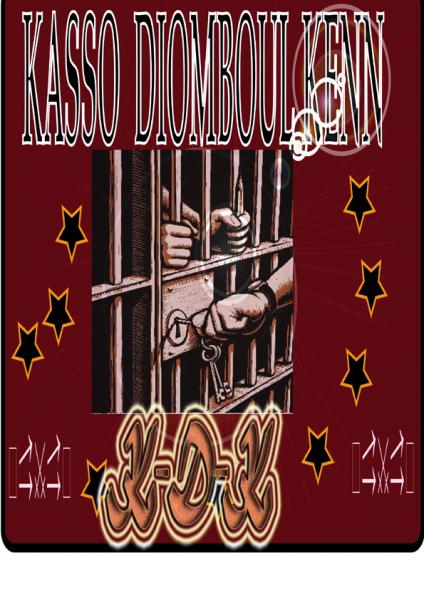 K-D-K( KASSO DIOMBOUL KENN) PERSONNE N'EST A L'ABRIT DE LA PRISON
